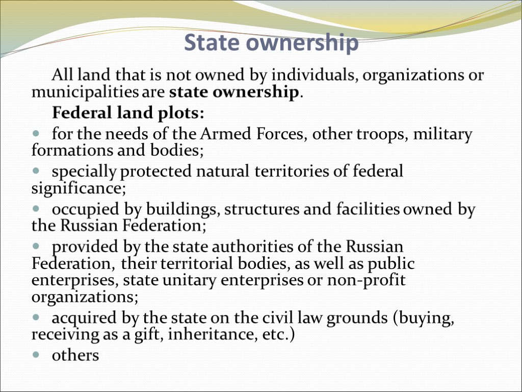 State ownership All land that is not owned by individuals, organizations or municipalities are